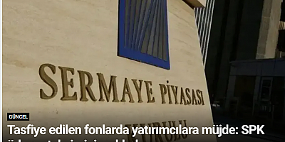 Tasfiye edilen fonlarda yatırımcılara müjde: SPK ödeme takvimini açıkladı