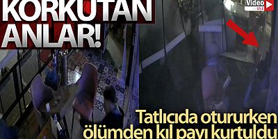 Tatlıcıda otururken ölümden kıl payı kurtuldu