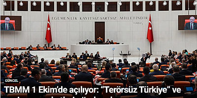 TBMM 1 Ekim’de açılıyor: “Terörsüz Türkiye” ve yeni yargı paketleri gündemde