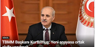 TBMM Başkanı Kurtulmuş: Yeni anayasa ortak akılla yapılmalı
