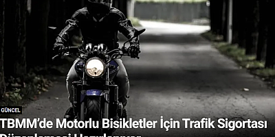 TBMM’de Motorlu Bisikletler İçin Trafik Sigortası Düzenlemesi Hazırlanıyor