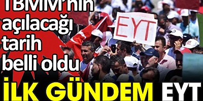 TBMM'nin açılacağı tarih belli oldu: İlk gündem EYT
