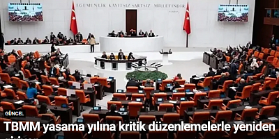 TBMM yasama yılına kritik düzenlemelerle yeniden giriyor