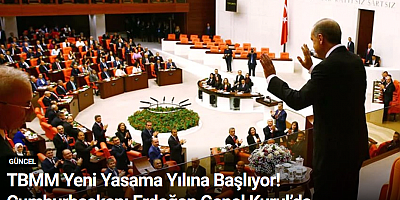 TBMM Yeni Yasama Yılına Başlıyor! Cumhurbaşkanı Erdoğan Genel Kurul’da Konuşacak