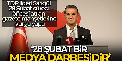 TDP lideri Sarıgül: '28 Şubat bir medya darbesidir'