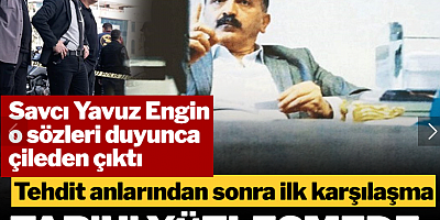 Tehdit anlarından sonra ilk karşılaşma! Savcı Yavuz Engin o sözleri duyunca çileden çıktı