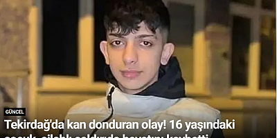Tekirdağ'da kan donduran olay! 16 yaşındaki çocuk, silahlı saldırıda hayatını kaybetti