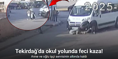 Tekirdağ’da okul yolunda feci kaza: Anne ve oğlu işçi servisinin altında kaldı