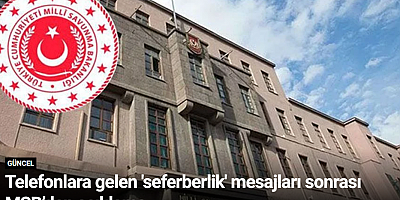 Telefonlara gelen 'seferberlik' mesajları sonrası MSB’den açıklama