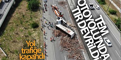 TEM Otoyolu'nda tır devrildi, yol trafiğe kapandı