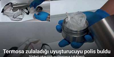Termosa zulaladığı uyuşturucuyu polis buldu, ‘içiciyim’ savunması yaptı
