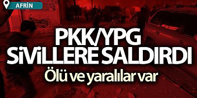 Terör örgütü PKK/YPG'den Afrin'e topçu saldırısı: Ölü ve yaralılar var
