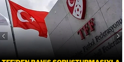 TFF'den bahis soruşturması hakkında açıklama