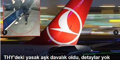 THY'deki yasak aşk davalık oldu, detaylar yok artık dedirtti