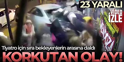 Tiyatro için sıra bekleyenlerin arasına araç daldı: 23 yaralı