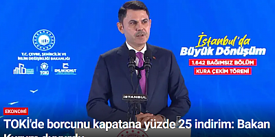 TOKİ'de borcunu kapatana yüzde 25 indirim: Bakan Kurum duyurdu