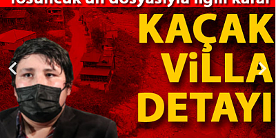 'Tosuncuk' dere yatağına kaçak villa yaptırmış