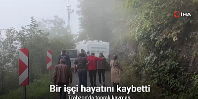 Trabzon’da toprak kayması: 1 ölü