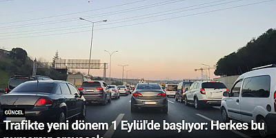 Trafikte yeni dönem 1 Eylül'de başlıyor: Herkes bu numarayı arayacak