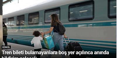 Tren bileti bulamayanlara boş yer açılınca anında bildirim gelecek