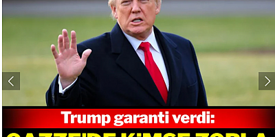 Trump: Gazze’de kimse zorla yerinden edilmeyecek