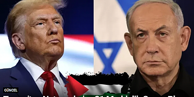 Trump'tan Netanyahu'ya 21 Maddelik Gazze Planı