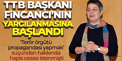 TTB Başkanı Şebnem Korur Fincancı'nın yargılanmasına başlandı