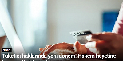 Tüketici haklarında yeni dönem! Hakem heyetine başvuru limiti artırıldı