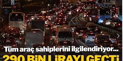 Tüm araç sahiplerini ilgilendiriyor: 290 bin lirayı geçti, herkes ödeyecek