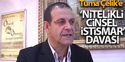 Tuma Çelik hakkında cinsel istismardan iddianame hazırlandı