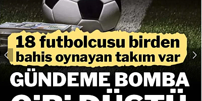 Türk futbolunu sarsan bahis skandalı: TFF listesinde 18 oyuncusuyla yer alan takım dikkat çekti