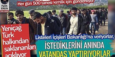 Türk halkından saklanan gerçek ortaya çıktı. Listeleri İçişleri Bakanlığı'na veriyorlar istediklerini anında vatandaş yaptırıyorlar