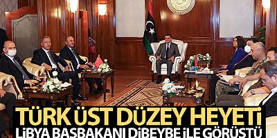 Türk üst düzey heyeti, Libya Başbakanı Dibeybe ile görüştü
