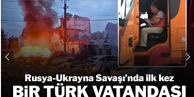 Türk vatandaşı Rusya'nın Kiev'e saldırısında yaşamını yitirdi