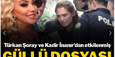 Türkan Şoray ve Kadir İnanır'dan etkilenmiş... Güllü dosyası kadın başsavcıya emanet