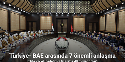 Türkiye- BAE arasında 7 önemli anlaşma