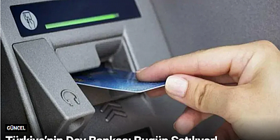 Türkiye’nin Dev Bankası Bugün Satılıyor!