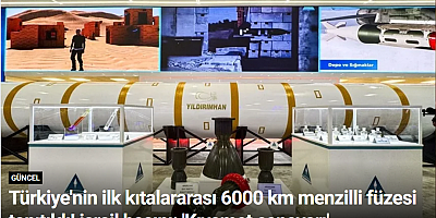 Türkiye'nin ilk kıtalararası 6000 km menzilli füzesi tanıtıldı! israil basını: 'Kıyamet canavarı'