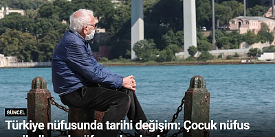 Türkiye nüfusunda tarihi değişim: Çocuk nüfus geriledi, yaşlı nüfus rekor kırdı