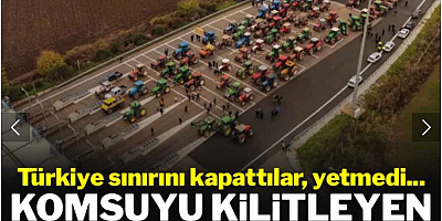 Türkiye sınırını kapattılar, yetmedi... Komşuyu kilitleyen traktör ablukası