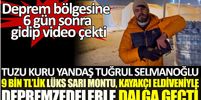 Tuzu kuru yandaş Tuğrul Selmanoğlu üzerinde 9 bin TL'lik lüks sarı montu ve kayakçı eldiveni ile depremzedelerle dalga geçti