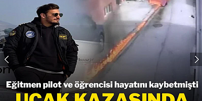 Uçak kazasında ilginç tesadüf: Eğitmen pilot ve öğrencisi hayatını kaybetmişti
