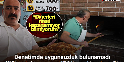 Ucuz sattı başı derde girdi, yapılan denetimde uygunsuzluk bulunamadı