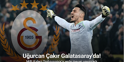 Uğurcan Çakır, Trabzonspor’a veda etti