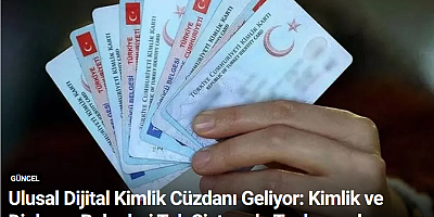 Ulusal Dijital Kimlik Cüzdanı Geliyor: Kimlik ve Diploma Belgeleri Tek Sistemde Toplanacak