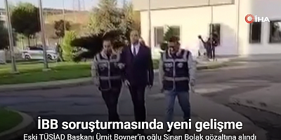 Ümit Boyner’in oğlu Sinan Bolak ’İBB soruşturması’ kapsamında gözaltına alındı