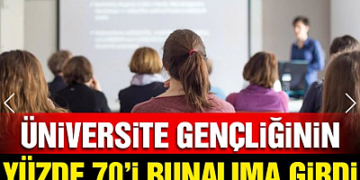 Üniversite gençliğinin yüzde 70’i bunalıma girdi!