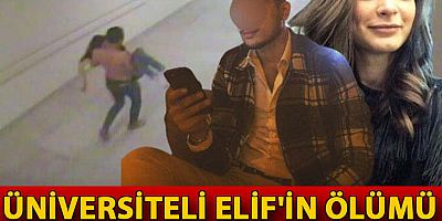Üniversiteli Elif'in ölümü davasında, sevgilisine müebbet istemi