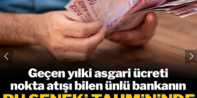 Ünlü banka geçen yılki asgari ücreti nokta atışı bilmişti: 2026 tahmininde hayal kırıklığı var