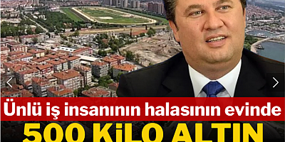 Ünlü iş insanının halasının evinde 500 kilo altın yakalandı
